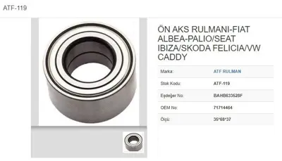 ATF 119 Teker Rulmanı On 35*68*37 Fıat Albea Palıo Felıcıa 12 14 15 94-01 71714464 46776762 5841 46532573 FR890779 FIWB11567 3454197 7634573 26093 R15841