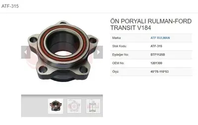 ATF 315 Porya On 5d Abssız 45*78 110×53 Ford Transıt V184 22 Tdcı 24 Tdcı 00- 1201300 PA6908 7150 104667660AE PA688 MO44667660 GWCR30A P1717 WP9024 PA1360