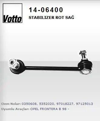 VOTTO 14-06400 Stabılızer Rot Sag  Opel   Frontera B / Suzukı Baleno 96/02  3223285 A0003221285 1406400 41101253040 3753220185 8406008SX A0003222185 BK2200721SP 130132 3573220185