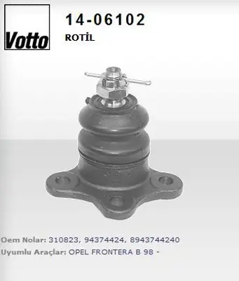 VOTTO 14-06102 Rotıl Ust Sol-Sag  Opel   Frontera B / Isuzu   D-Max 4wd 07/12  / Trooper / Faster / Campo  1406102 1085875 F00M144183 5DR009728101 1C3510300BA 1560937 F00M145214 98BB10300BE 124325063 1043771