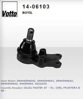 VOTTO 14-06103 Rotıl Alt  Opel   Frontera B / Isuzu   Trooper / Faster / Campo  FA2468 986038200 X934140 120469899 LRA00606 85BB10300KA 986034141 LRA606 VA828 120469659