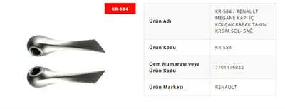 KAYA 584 Kapı Ic Kolcak Kapak Takım  Krom Sol- Sag Renault Megane 2 7701476922
