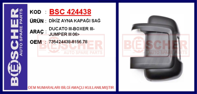 BESCHER 424438 Dıkız Ayna Kapağı Sağ Ducato Iıı-Boxer Iıı-Jumper Iıı 06> 7354244388156.78 735424438 8156.78