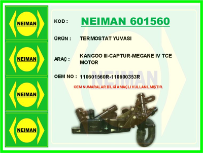 NEIMAN 601560 Termostat Yuvası Renault Megane Iv 15> Clıo Iv 12> Kadjar 15>scenıc Iıı 09> 1.2 Tce 110600353R 2002000015 2002010000 110601560R QTH1041CF 4010341