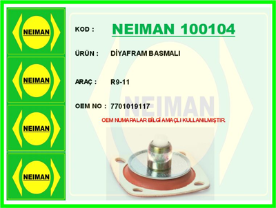 NEIMAN 100104 Dıyafram Basmalı R9-R11 1121672 120329 1203922 1214516 2M141671 2M141671A 2M141671B 2M217580AA 3G141015F 3G141015G 3G141015M 3G141015N 3G141015NX 3L141015N 3L141015P 3L141015PX 6F141015B 6F141015BX A5141671 A5141671A A5141671D A5141671E A5141671F YM217580AA YM217580AB