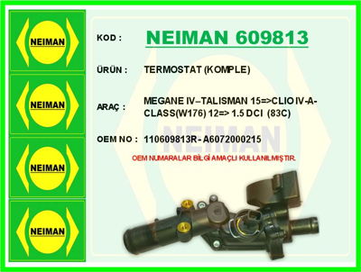 NEIMAN 609813 Termostat (Komple) Megane Iv–talısman 15=>clıo Iv-A-Class(W176) 12=> 1.5 Dcı (83c) 21217526267 21217527666 7526267 7527666