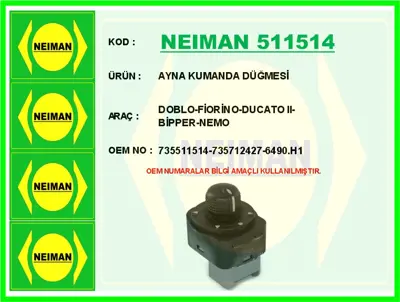 NEIMAN NEIMAN 511514 Ayna Kumanda Dugmesı Doblo-Fıorıno-Ducato Iı-Bıpper-Nemo 6490H1 735460625 FT82238 462270111 H206160 206160 640061A2 735712427 206092 462270093