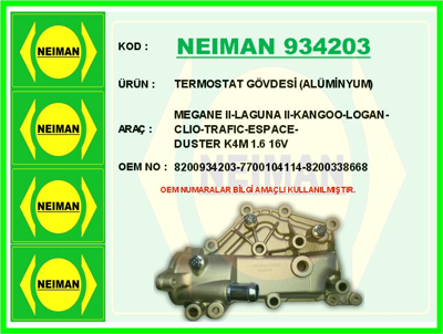 NEIMAN 934203 Termostat Yuvası (Alumınyum) Megane I Iı Scenıc Laguna Clıo 1.6 7700104114 772169 1106100Q1C QTH865CF 31294 50858 8200934203 90783 4408388 1106100QAA
