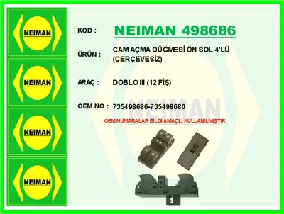 NEIMAN NEIMAN 498686 Cam Acma Dugmesı On Sol 4-Lu (Cercevesız) Doblo Iıı ( 12 Fıs ) 735498686 26490 2106490 EWSFT009 SWR740310 CWR74031AS 462060397 IA21082 SWR74031 FT82237