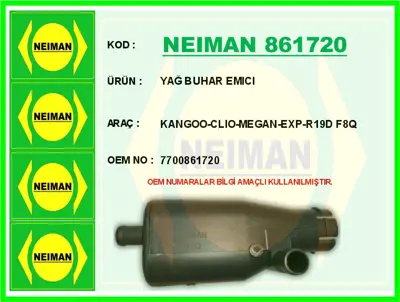 NEIMAN 861720 Yag Buhar Emıcı R19-R21-Kangoo-Clıo I-Iı -Laguna I 1.9 F8q 2.0 16v 7700861720 V469704 3404008 21281 EBV0004 4866 T403714 7703065274 7700874589 3714