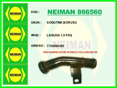 NEIMAN 866560 Sogutma Borusu Laguna 1,9 F9q  85620 7700866560 3108 955166 5982 455588 33089 201033 7700742244 7700860014