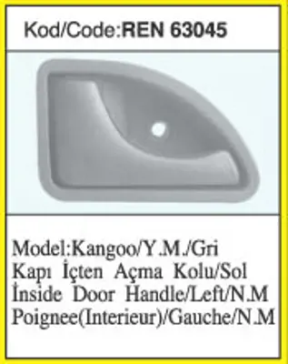 İthal 63045 Renor Kapı Kolu Ic Sol Grı Y.M. Kangoo (Renor) 1072025 819389 121050 OL2107 QER1229 OPEL5320 8MK376711741 37002107 1300081 63045