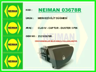 NEIMAN 03678R Merkezi Kilit Düğmesi Clio Iv - Captur - Duster 5 252103678R 75069 EWSRE042 916598