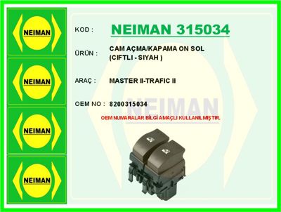 NEIMAN 315034 Cam Açma/Kapama On Sol Ciftli - Siyah Master I 8200315034 121RNB76001 LTRNB76001 ZRRNB76001 8200057319 8200148814 V46730038 662448A 662448B 662448HQ