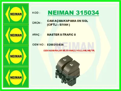 NEIMAN 315034 Cam Açma/Kapama On Sol Ciftli - Siyah Master I 8200315034 121RNB76001 LTRNB76001 ZRRNB76001 8200057319 8200148814 V46730038 662448A 662448B 662448HQ