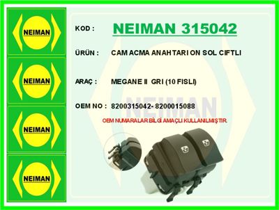 NEIMAN 315042 Cam Acma Anahtari On Sol Ciftli Megane II Gri 10 8200015088 916551 462060389 CWR71018AS 2106107 5145114A2 SWR710180 8200315042 534321 8200315033