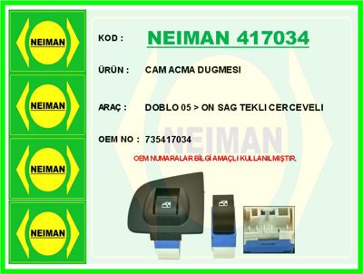NEIMAN 417034 Cam Acma Dugmesi Doblo 05 -Gt On Sağ Tekli Cercev 735417034 735417033 2106029 ZRFTI76002 534042 26028 735417033A 916558 CWR74015AS FT82206