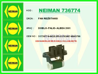 NEIMAN 736774 Fan Rezistansi Doblo- Palio- Albea 2001- 665017HQ 46533716 7739435 665017A 665017 60812180 K109005 7698499 109005 V24790023