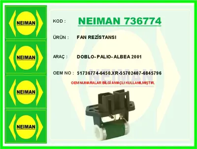 NEIMAN 736774 Fan Rezistansi Doblo- Palio- Albea 2001- 665017HQ 46533716 7739435 665017A 665017 60812180 K109005 7698499 109005 V24790023
